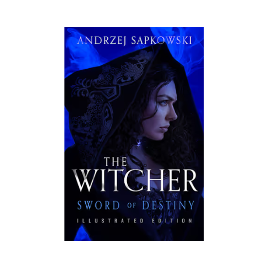 The Witcher: Sword Of Destiny by Andrzej Sapkowski Illustrated Hardback Edition